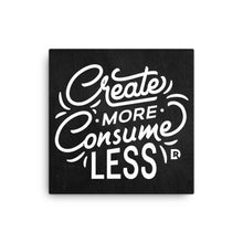 Load image into Gallery viewer, Create More Consume Less - Premium Canvas